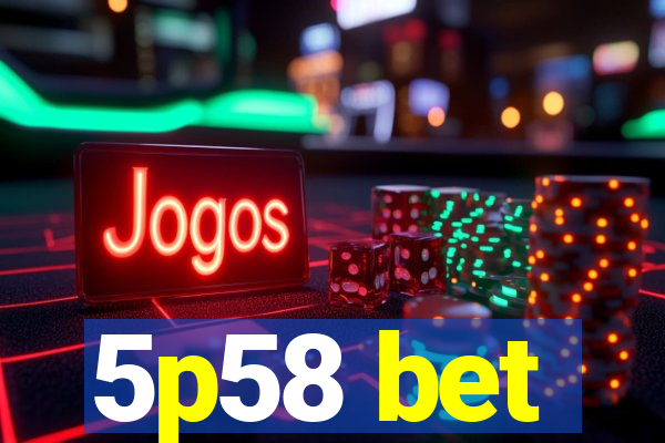 5p58 bet